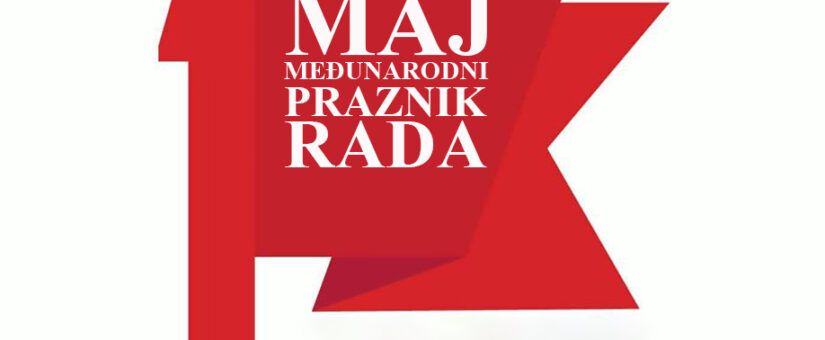 ČESTITKA POVOM 1. MAJA – MEĐUNARODNOG PRAZNIKA RADA