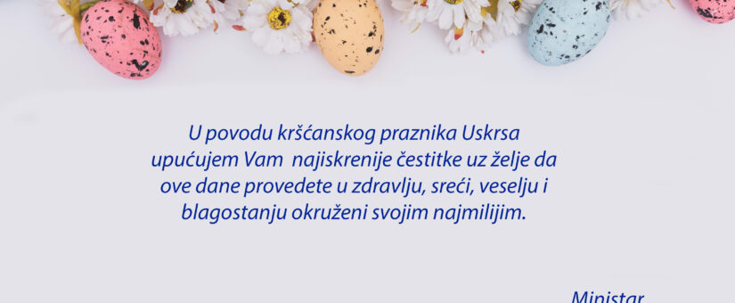 ČESTITKA MINISTRA DRLJAČE POVODOM USKRSA