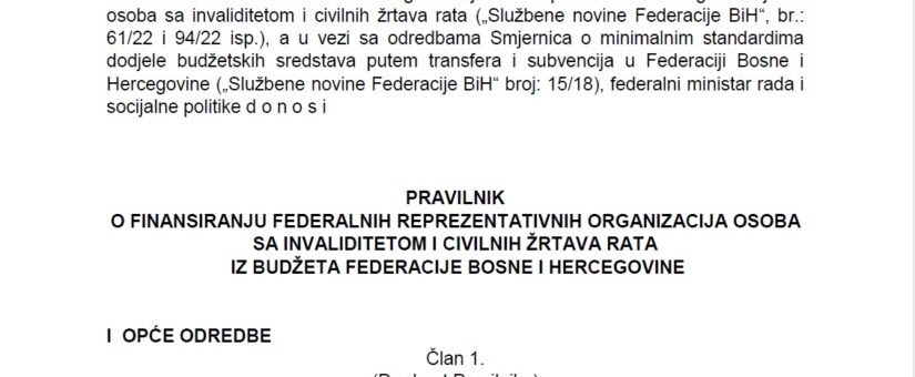PRAVILNIK O FINANSIRANJU FEDERALNIH REPREZENTATIVNIH ORGANIZACIJA OSOBA SA INVALIDITETOM I CIVILNIH ŽRTAVA RATA IZ BUDŽETA FEDERACIJE BOSNE I HERCEGOVINE
