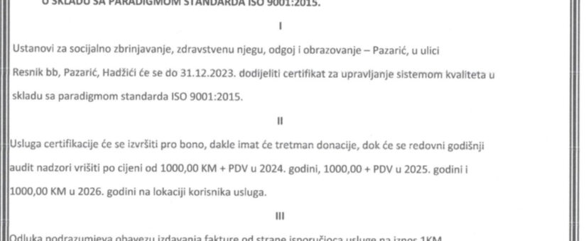 USTANOVI ZA SOCIJALNO ZBRINJAVANJE, ZDRAVSTVENU NJEGU, ODGOJ I OBRAZOVANJE PAZARIĆ DODIJELJEN CERTIFIKAT ISO 9001:2015 SISTEM UPRAVLJANJA  KVALITETA