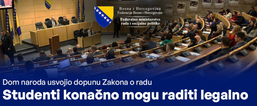 DOM NARODA USVOJIO DOPUNU ZAKONA O RADU; STUDENTI KONAČNO MOGU RADITI LEGALNO