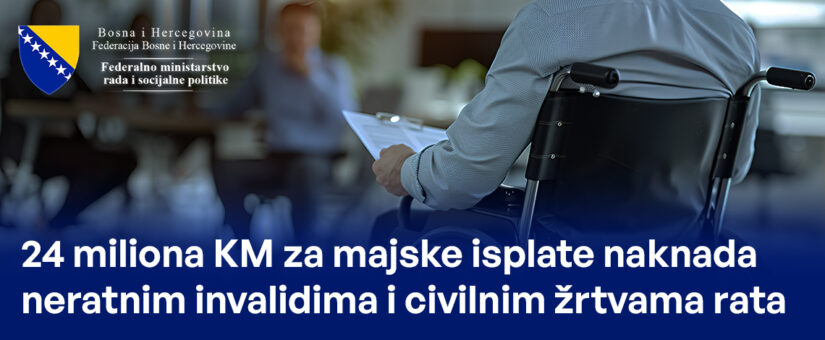 24 MILIONA KM ZA MAJSKE ISPLATE NAKNADA NERATNIM INVALIDIMA I CIVILNIM ŽRTVAMA RATA