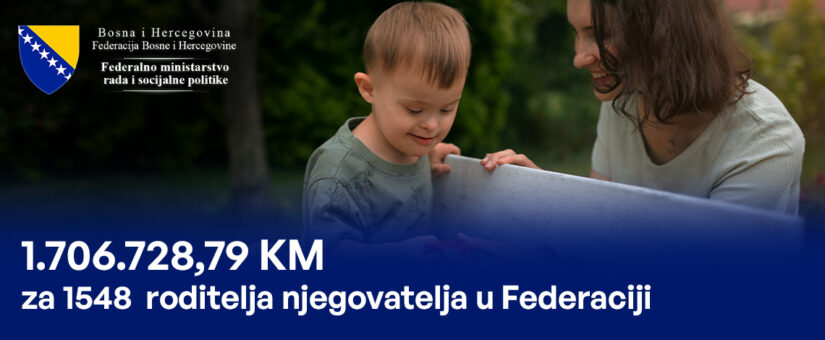 ZA MAJSKE NAKNADE 1548 RODITELJA NJEGOVATELJA 1.706.728,79 KM; ISPLATE OD 10. JUNA