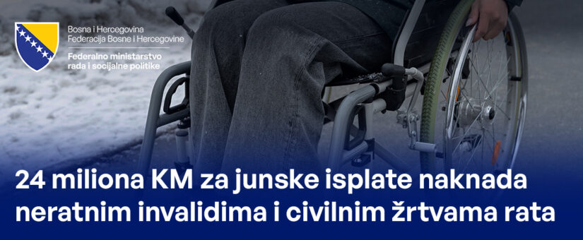 24 MILIONA KM ZA JUNSKE ISPLATE NAKNADA NERATNIM INVALIDIMA I CIVILNIM ŽRTVAMA RATA