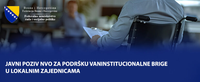 MINISTAR DELIĆ POZIVA NEPROFITNE ORGANIZACIJE DA ISKORISTE 1,5 MILION KM PODRŠKE PROJEKTIMA VANINSTITUCIONALNOG ZBRINJAVANJA