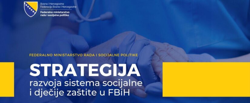 DOM NARODA PARALEMNTA FEDERACIJE BOSNE I HERCEGOVINE USVOJIO STRATEGIJU RAZVOJA SISTEMMA SOCIJALNE I DJEČIJE ZAŠTITE ZA PERIOD 2024-2030. GODINE