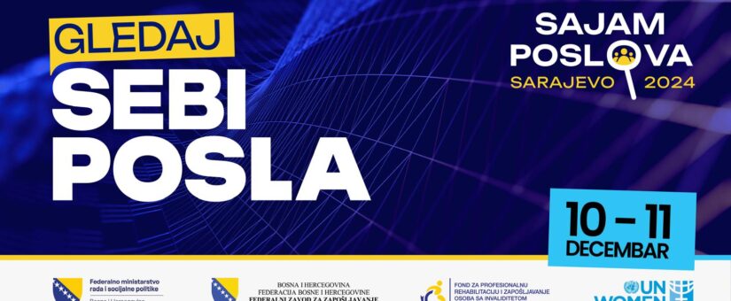 FEDERALNO MINISTARSTVO RADA I SOCIJALNE POLITIKE NAJAVLJUJE NAJVEĆI SAJAM POSLOVA – GLEDAJ SEBI POSLA